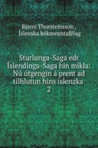 Sturlunga-Saga edr Islendinga-Saga hin mikla