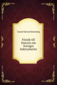 Forsok till historia om Sveriges boktryckerier