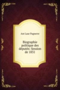 Biographie politique des deputes: Session de 1831