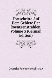 Fortschritte Auf Dem Gebiete Der Roentgenstrahlen, Volume 3 (German Edition)