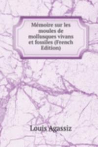 Memoire sur les moules de mollusques vivans et fossiles (French Edition)