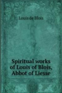 Spiritual works of Louis of Blois, Abbot of Liesse