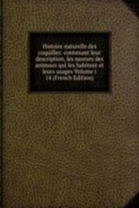 Histoire naturelle des coquilles: contenant leur description, les moeurs des animaux qui les habitent et leurs usages Volume t 14 (French Edition)