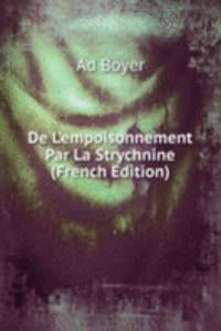 De L'empoisonnement Par La Strychnine (French Edition)