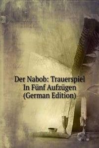 Der Nabob: Trauerspiel In Funf Aufzugen (German Edition)