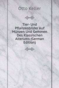 Tier- Und Pflanzenbilder Auf Munzen Und Gemmen Des Klassischen Alterums