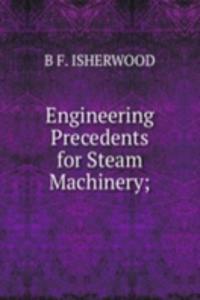 Engineering Precedents for Steam Machinery;
