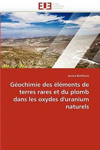 Géochimie des éléments de terres rares et du plomb dans les oxydes d'uranium naturels