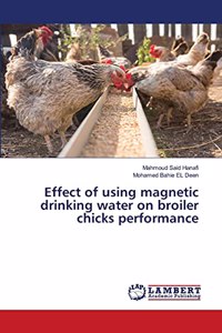 Effect of using magnetic drinking water on broiler chicks performance