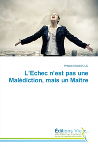 L'Echec n'est pas une Malédiction, mais un Maître