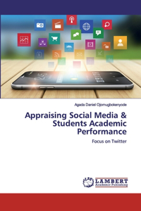 Appraising Social Media & Students Academic Performance