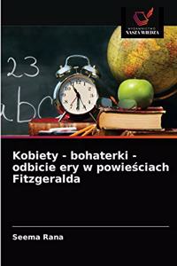 Kobiety - bohaterki - odbicie ery w powieściach Fitzgeralda