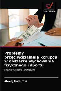 Problemy przeciwdzialania korupcji w obszarze wychowania fizycznego i sportu