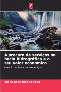 A procura de serviços na bacia hidrográfica e o seu valor económico
