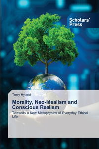 Morality, Neo-Idealism and Conscious Realism