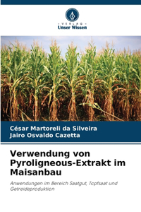 Verwendung von Pyroligneous-Extrakt im Maisanbau