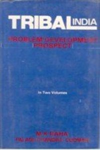 Tribal India: Problem, Development, Prospect, Vol.1