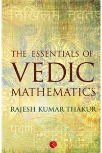 The Essentials of Vedic Mathematics