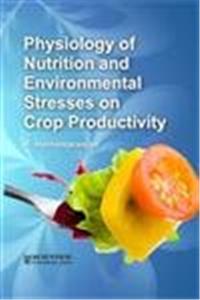 Physiology of Nutrition and Environmental Stresses on Crop Productivity