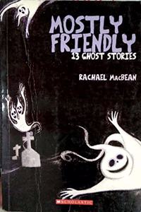 Mostly Friendly 13 Ghost Stories