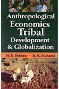 Anthropological Economics, Tribal Development & Globalization