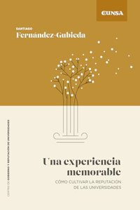 Una experiencia memorable: Como cultivar la reputacion de las universidades