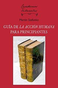LA ACCION HUMANA: Una guia para principiantes