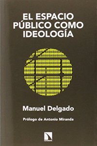 El espacio publico como ideologia