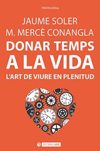 Donar temps a la vida: L'art de viure en plenitud