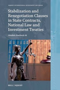 Stabilization and Renegotiation Clauses in State Contracts, National Law and Investment Treaties