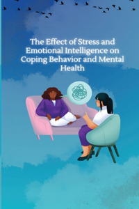 Effect of Stress and Emotional Intelligence on Coping Behaviour and Mental Health