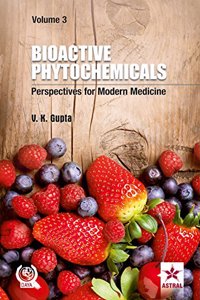 Bioactive Phytochemicals: Perspectives for Modern Medicine Vol. 3