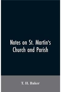 Notes on St. Martin's church and parish