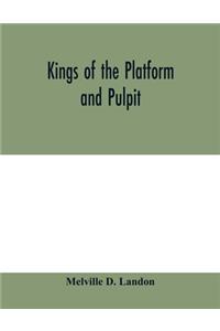 Kings of the platform and pulpit