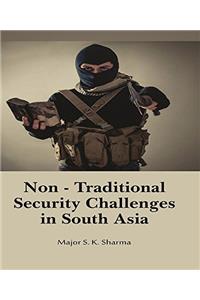 Non - Traditional Security Challenges in South Asia