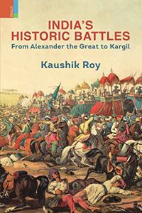 India's Historic Battles : From Alexander the Great to Kargil