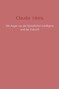 Die Angst vor der kunstlichen Intelligenz und die Zukunft