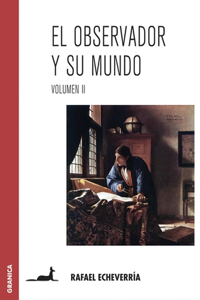 Observador Y Su Mundo. Volumen II