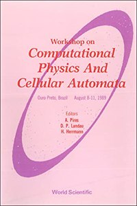 Computational Physics and Cellular Automata - Proceedings of the Workshop