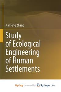 Study of Ecological Engineering of Human Settlements