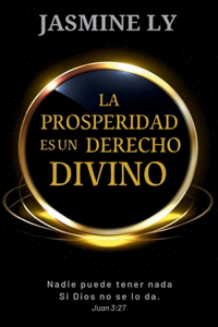 La Prosperidad Es Un Derecho Divino