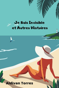 Je Suis Invisible et Autres Histoires