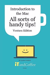 Introduction to the Mac (Part 4) - All Sorts of Handy Tips (Ventura Edition)
