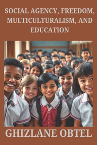Social Agency, Freedom, Multiculturalism, and Education