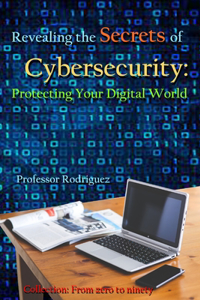 Revealing the secrets of Cybersecurity