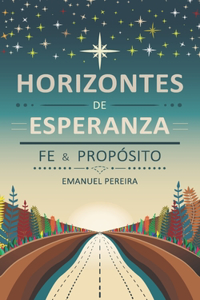 Horizontes de Esperanza, Fe y Propósito