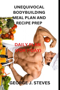 Unequivocal Bodybuilding Meal Plan and Recipe Prep