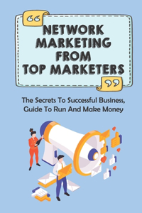 Network Marketing From Top Marketers