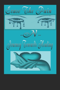 Erase The Pain & Journey Towards The Healing.....