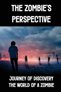 The Zombie's Perspective
